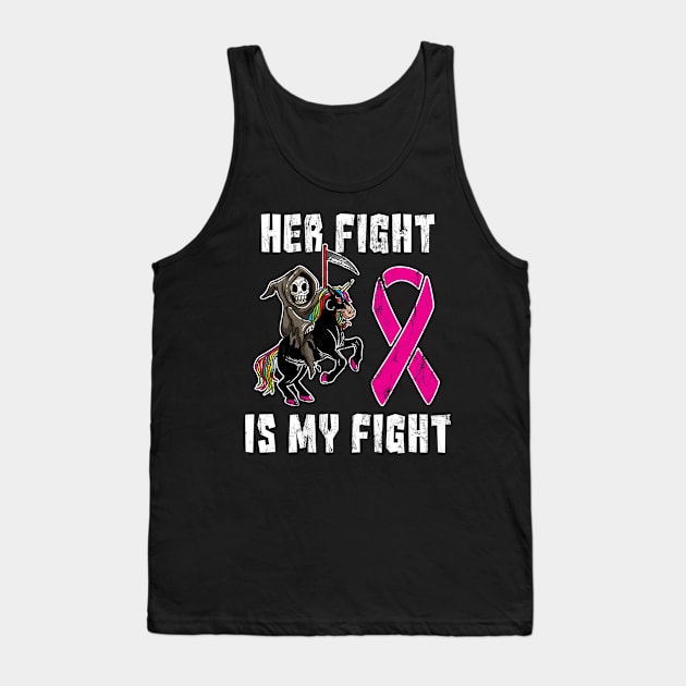 Her Fight Is My Fight - Breast Cancer Support Grim Reaper Tank Top by Anassein.os